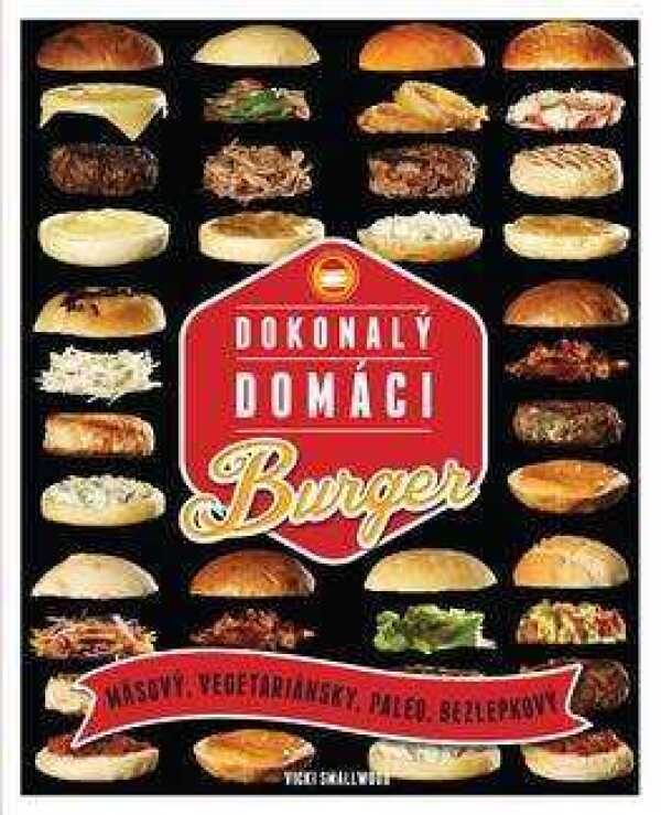 Vicki Smallwood: DOKONALÝ DOMÁCI BURGER
