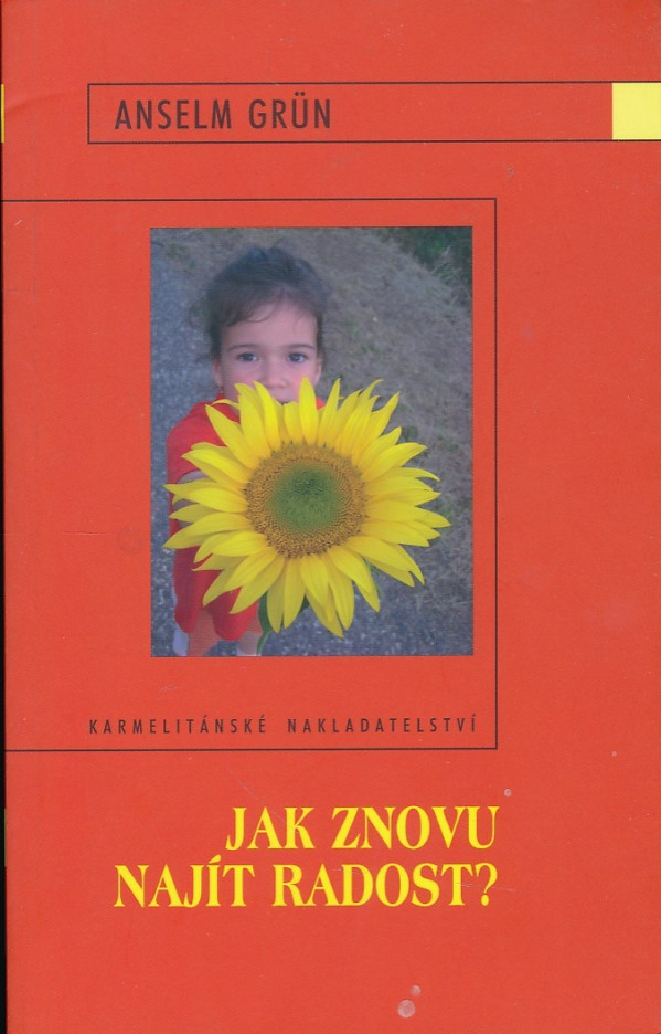 Anselm Grun: JAK ZNOVU NAJÍT RADOST?