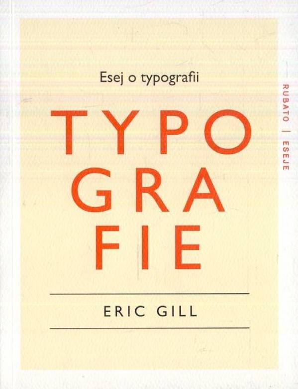 Eric Gill: TYPOGRAFIE. ESEJ O TYPOGRAFII