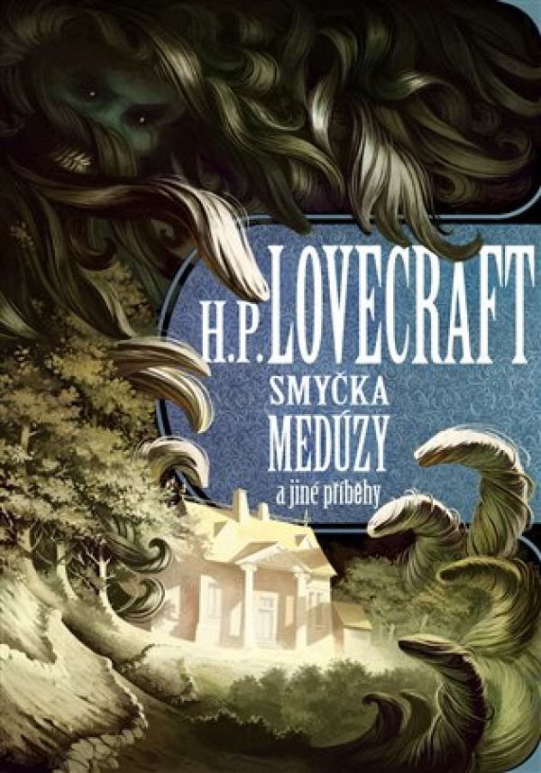 Howard Phillips Lovecraft: SMYČKA MEDÚZY A JINÉ PŘÍBĚHY