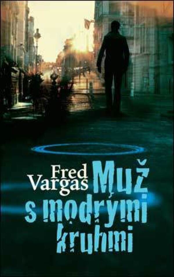 Fred Vargas: MUŽ S MODRÝMI KRUHMI