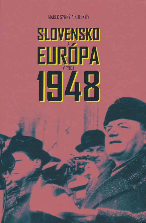 Marek Syrný a kol.: SLOVENSKO A EURÓPA V ROKU 1948