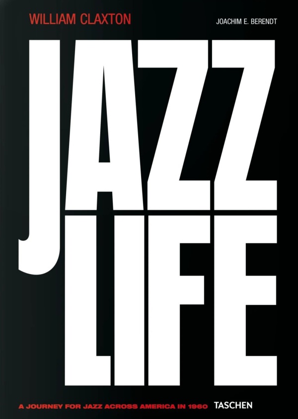 William Claxton: JAZZ LIFE