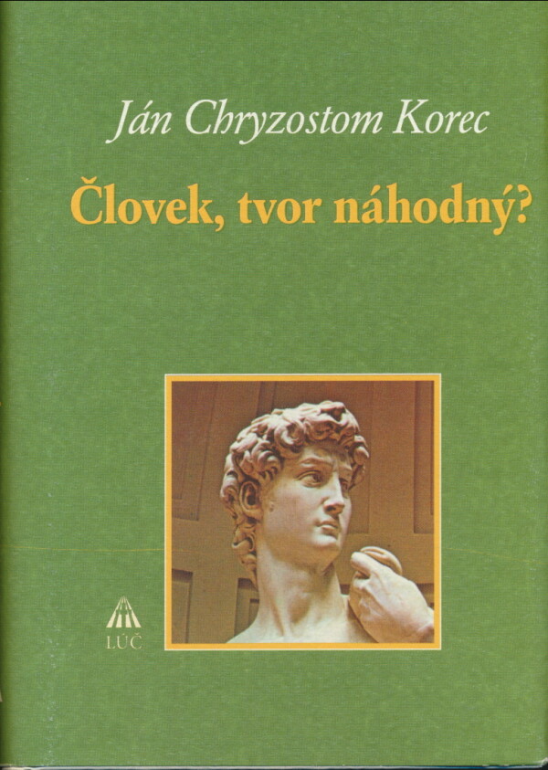 Ján Chryzostom Korec: ČLOVEK, TVOR NÁHODNÝ?