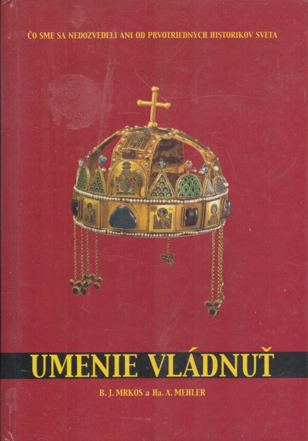 B.J. Mrkos, Ha. Mehler: UMENIE VLÁDNUŤ