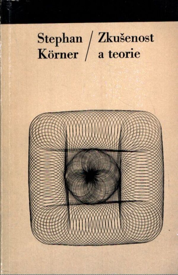 Stephan Körner: ZKUŠENOST A TEORIE