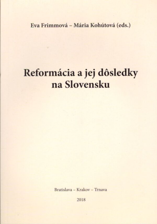Eva Frimmová, Mária Kohútová: REFORMÁCIA A JEJ DÔSLEDKY NA SLOVENSKU