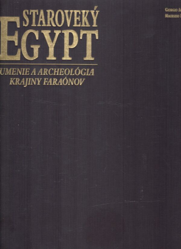 Giorgo Agnese, Maurizio Re: STAROVEKÝ EGYPT - UMENIE A ARCHEOLÓGIA KRAJINY FARAÓNOV