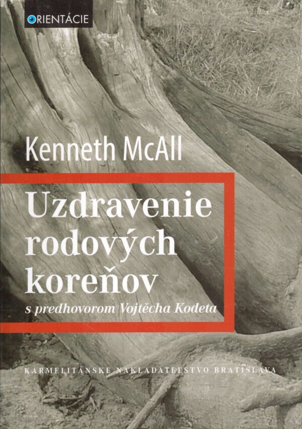 Kenneth McAll: UZDRAVENIE RODOVÝCH KOREŇOV