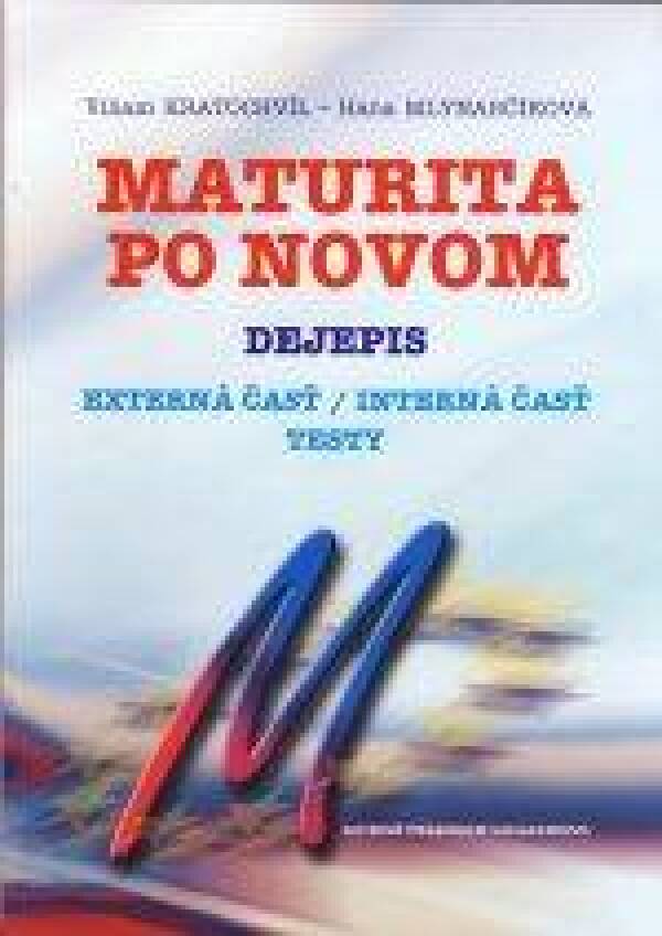 Viliam Kratochvíl, Hana Mlynarčíková: MATURITA PO NOVOM - DEJEPIS. EXTERNÁ / INTERNÁ ČASŤ, TESTY