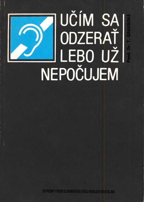 T. Grausová: UČÍM SA ODZERAŤ LEBO UŽ NEPOČUJEM