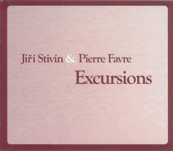 Jiří Stivín, Pierre Favre: VÝLETY / EXCURSIONS - 2 CD