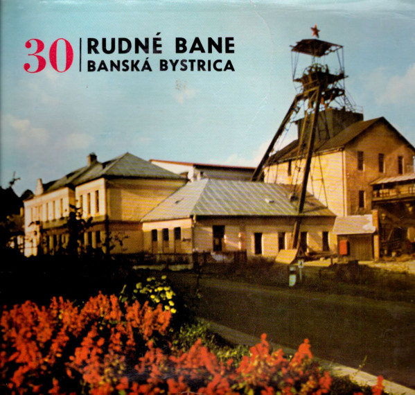 RUDNÉ BANE BANSKÁ BYSTRICA - 30 ROKOV