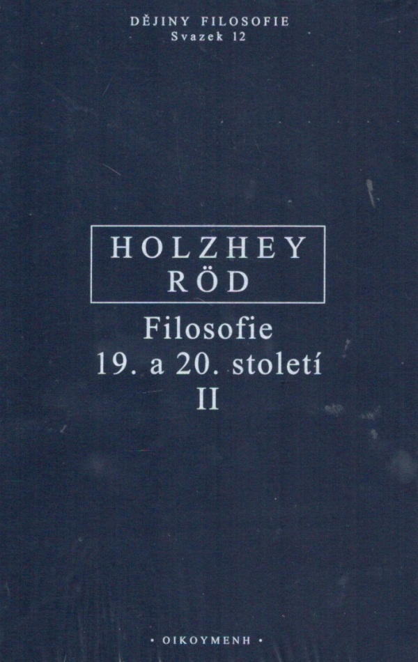 Helmut Holzhey, Wolfgang Röd: FILOSOFIE 19. A 20. STOLETÍ II.