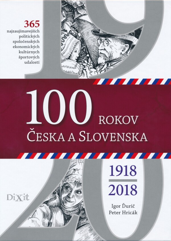 Igor Ďurič, Peter Hricák: 100 ROKOV ČESKA A SLOVENSKA