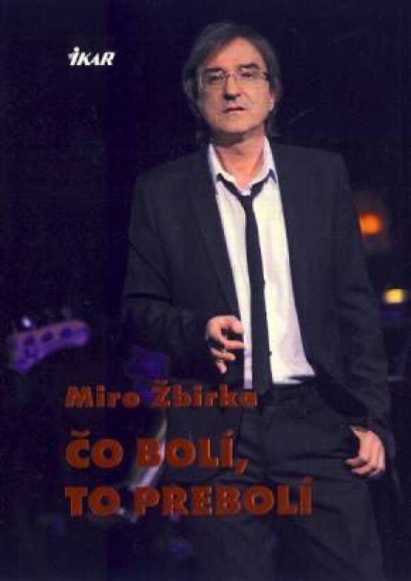 Miro Žbirka: ČO BOLÍ, TO PREBOLÍ