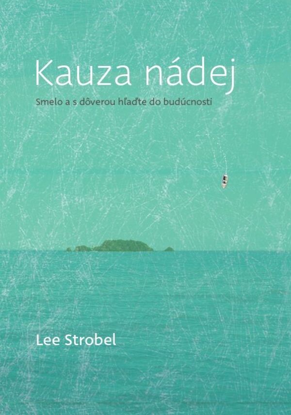 Lee Strobel: KAUZA NÁDEJ