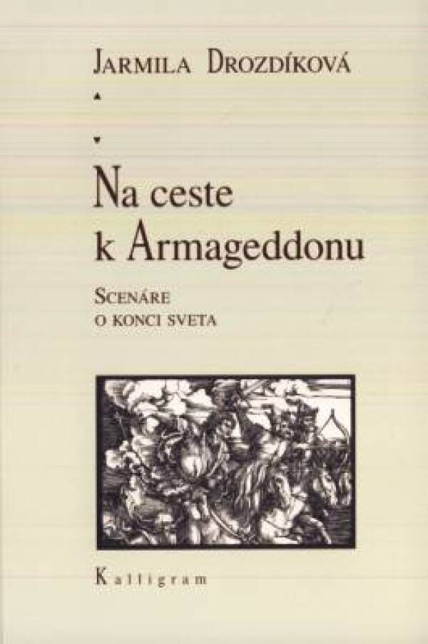 Jarmila Drozdíková: NA CESTE K ARMAGEDDONU. SCENÁRE O KONCI SVETA