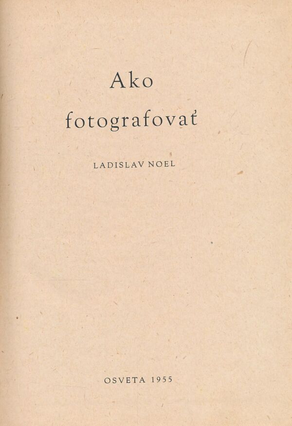 Ladislav Noel: Ako fotografovať