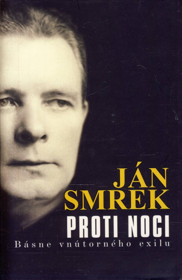 Ján Smrek: PROTI NOCI. BÁSNE VNÚTORNÉHO EXILU