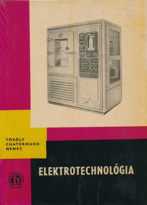 F. Tököly, Ľ. Chaternuch, P. Nemec: ELEKTROTECHNOLÓGIA