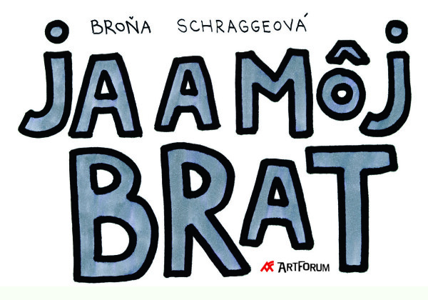 Broňa Schraggeová: JA A MÔJ BRAT