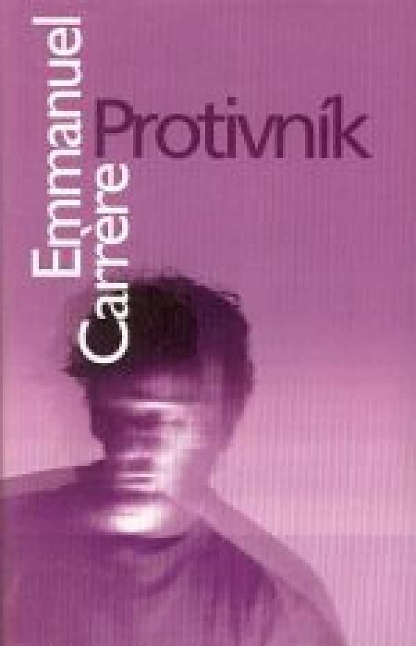 Emmanuel Carrére: PROTIVNÍK