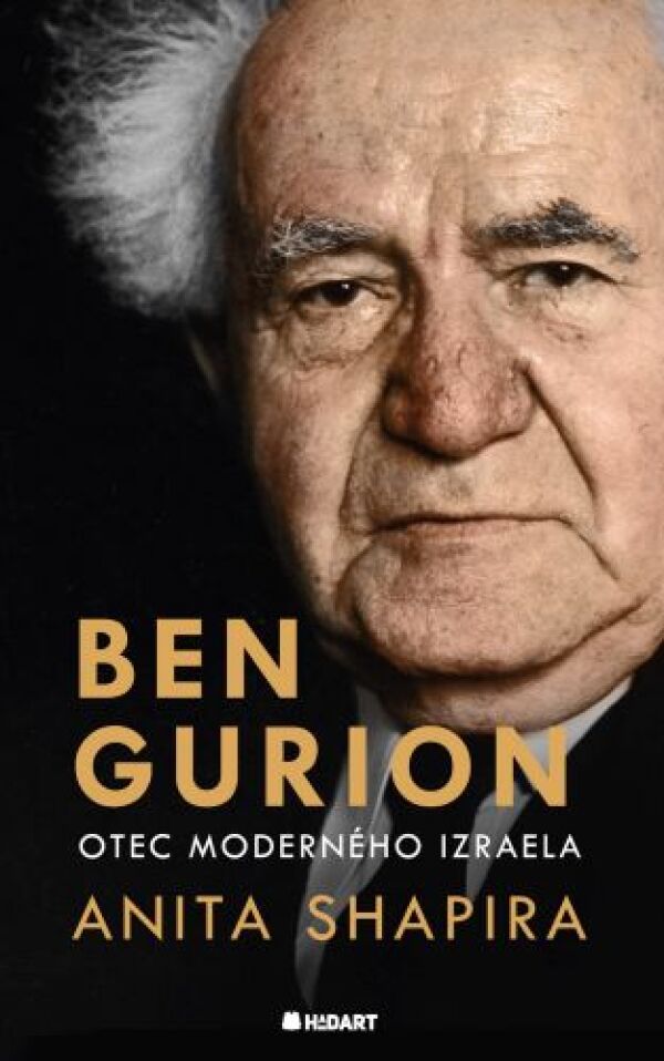 Anita Shapira: BEN GURION. OTEC MODERNÉHO IZRAELA