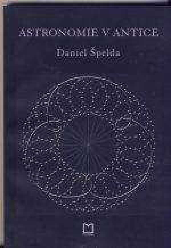 Daniel Špelda: ASTRONOMIE V ANTICE