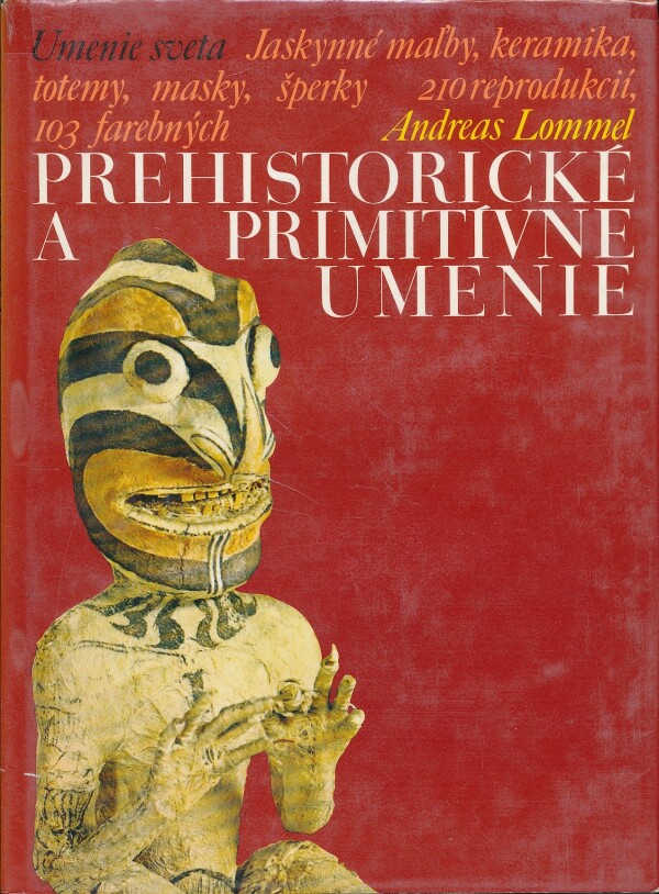 Andreas Lommel: PREHISTORICKÉ A PRIMITÍVNE UMENIE