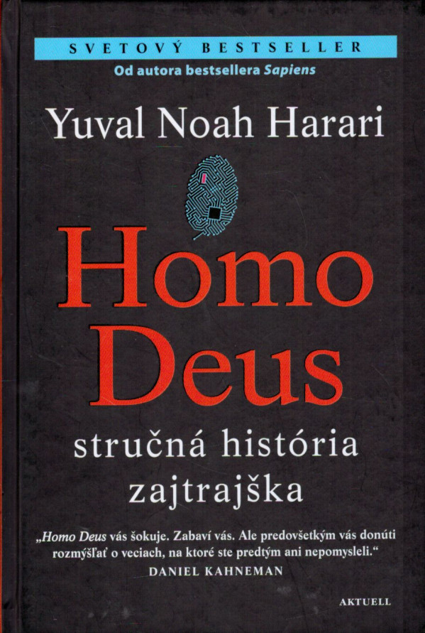 Yuval Noah Harari: HOMO DEUS - STRUČNÁ HISTÓRIA ZAJTRAJŠKA