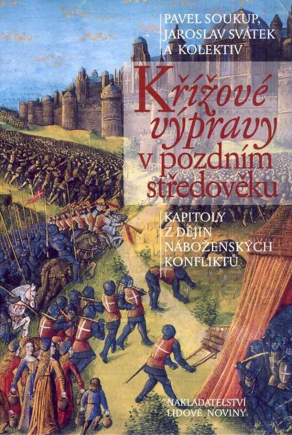 Pavel Soukup, Svátek Jaroslav a kolektiv: KŘÍŽOVÉ VÝPRAVY V POZDNÍM STŘEDOVĚKU