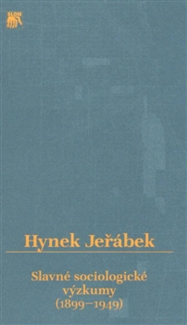 Hynek Jeřábek: SLAVNÉ SOCIOLOGICKÉ VÝZKUMY (1899-1949)