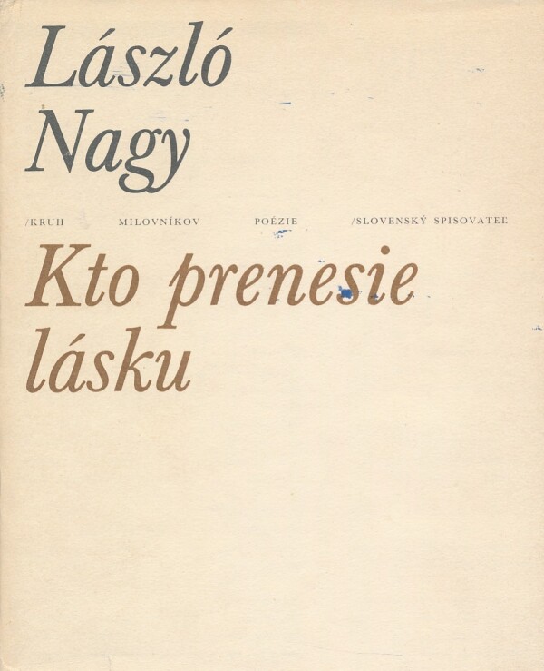 László Nagy: KTO PRENESIE LÁSKU