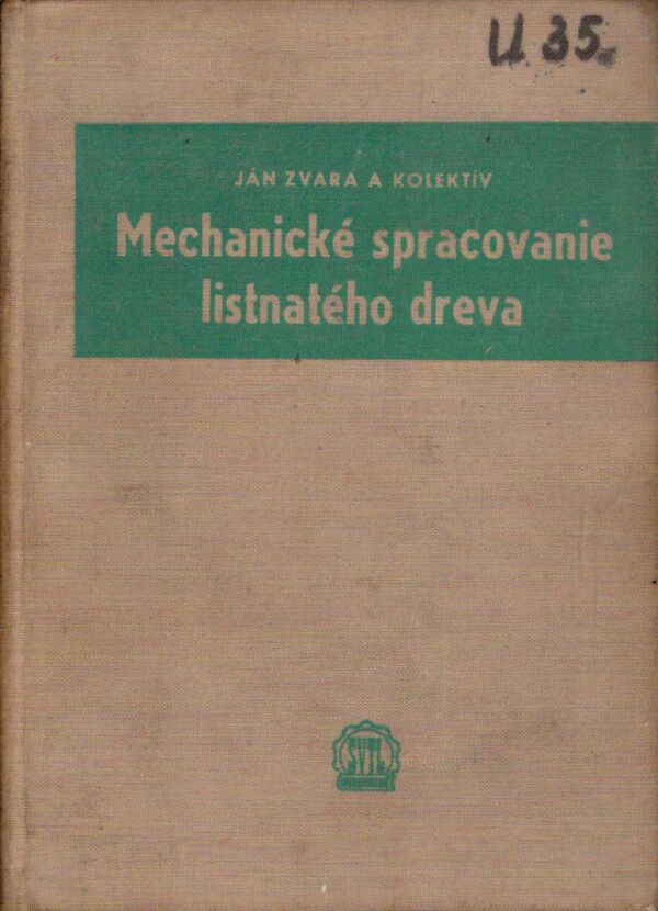 Ján Zvara: MECHANICKÉ SPRACOVANIE LISTNATÉHO DREVA