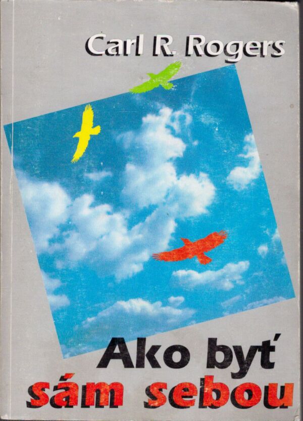 Carl R. Rogers: AKO BYŤ SÁM SEBOU