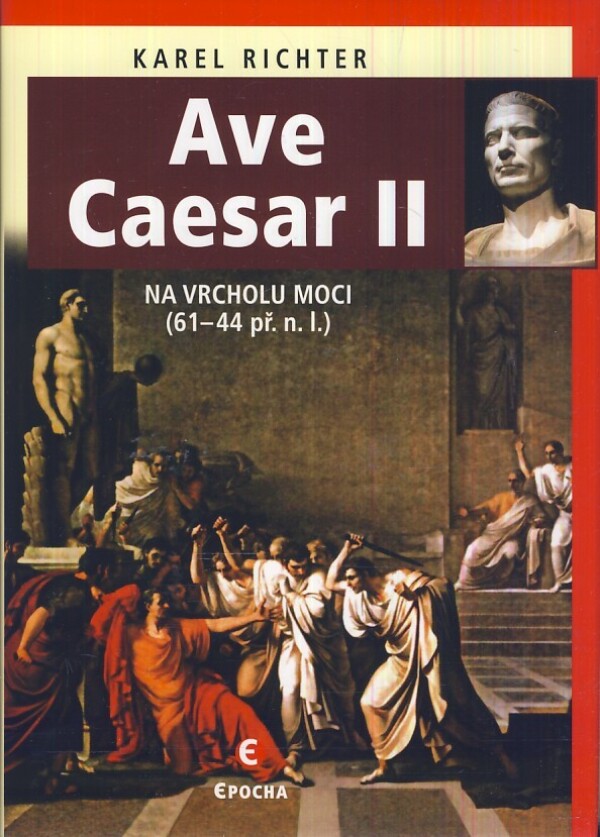 Karel Richter: AVE CAESAR II - NA VRCHOLU MOCI (61 - 44 P.N.L.)