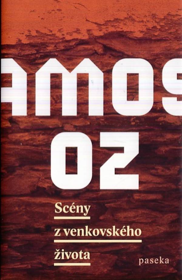 Amos Oz: SCÉNY Z VENKOVSKÉHO ŽIVOTA