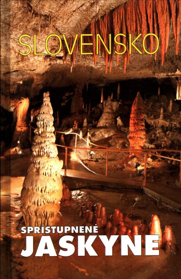P. Bella, M. Eliáš: SLOVENSKO - SPRÍSTUPNENÉ JASKYNE