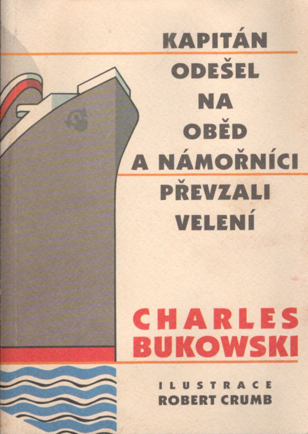 Charles Bukowski: KAPITÁN ODEŠEL NA OBĚD A NÁMOŘNÍCI PŘEVZALI VELENÍ