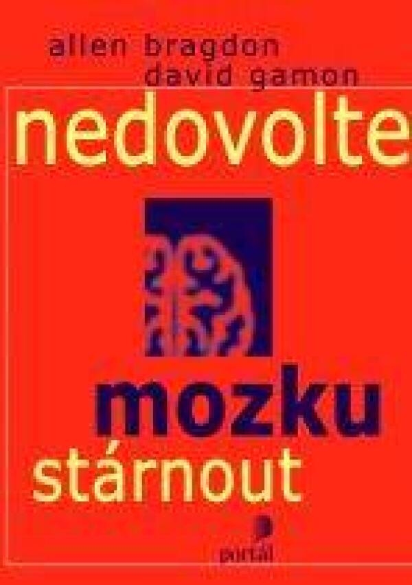 Allen D. Bragdon, David Gamon: NEDOVOLTE MOZKU STÁRNOUT