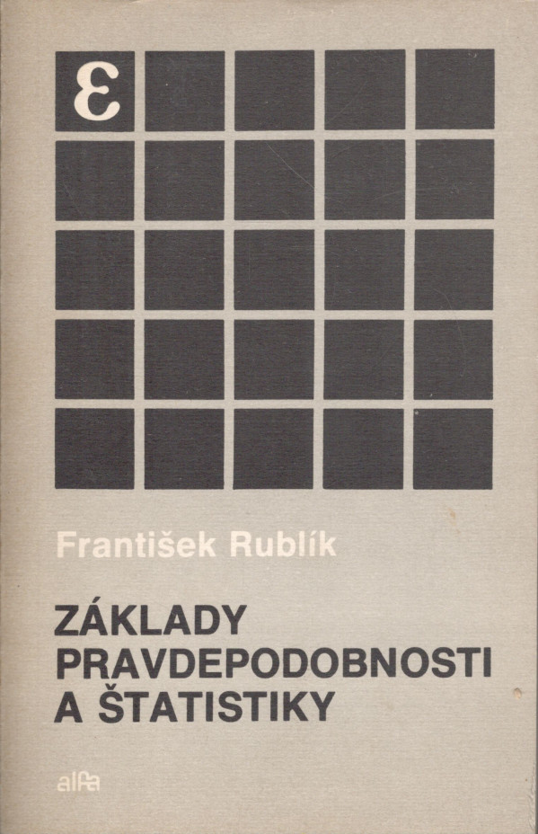 František Rublík: ZÁKLADY PRAVDEPODOBNOSTI A ŠTATISTIKY