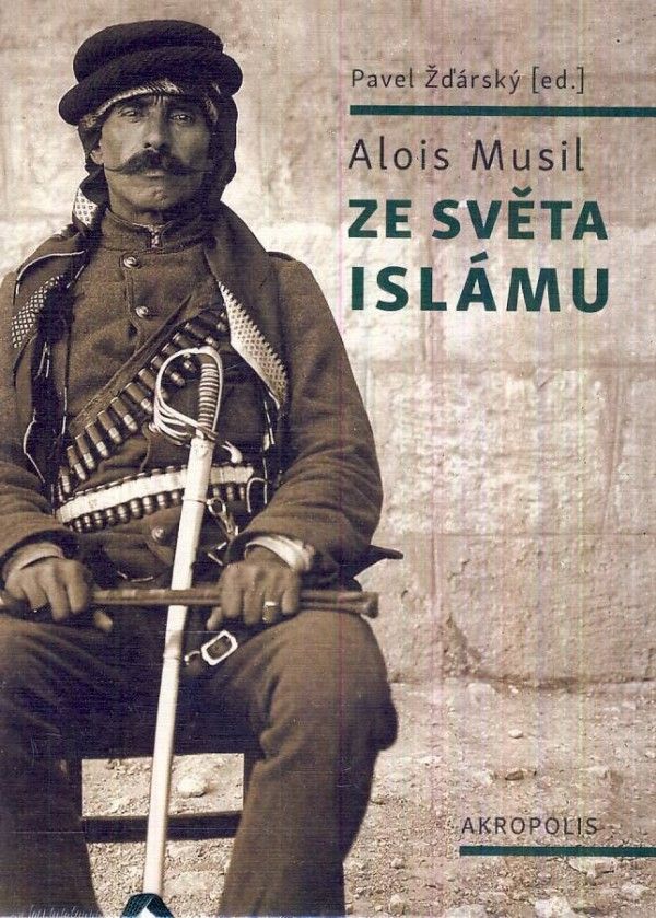 Alois Musil: ZE SVĚTA ISLÁMU