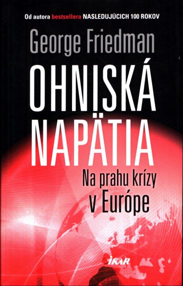 George Friedman: OHNISKÁ NAPÄTIA
