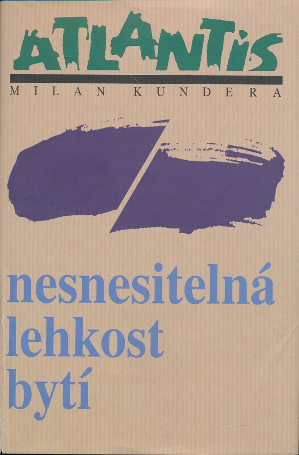 Milan Kundera: NESNESITELNÁ LEHKOST BYTÍ
