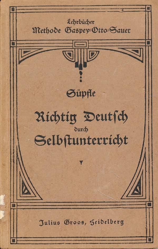 Gottfried Süpfle: RICHTIG DEUTSCH DURCH SELBSTUNTERICHT