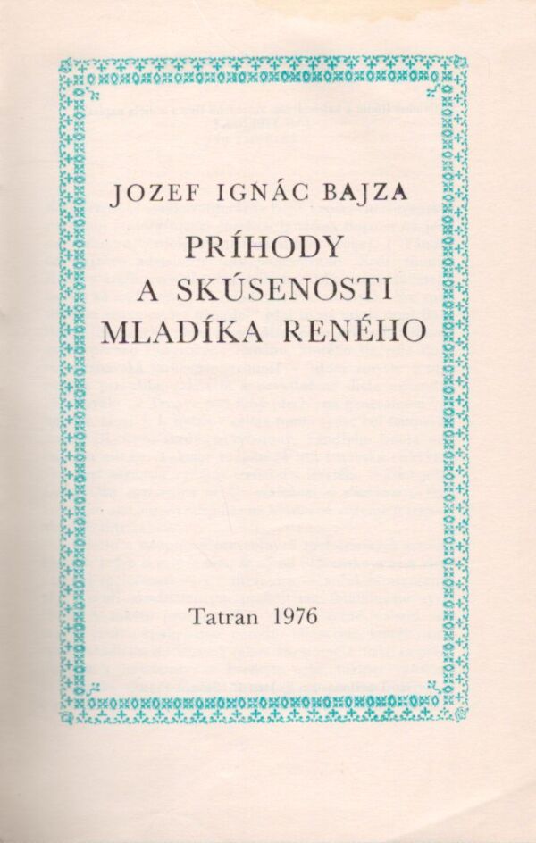 Jozef Ignác Bajza: PRÍHODY A SKÚSENOSTI MLADÍKA RENÉHO