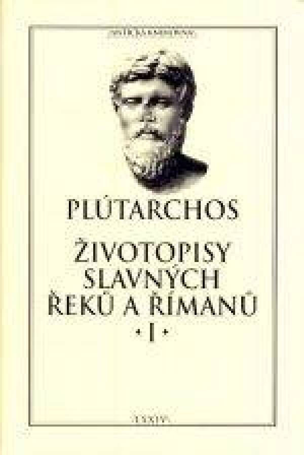 Plútarchos: ŽIVOTOPISY SLAVNÝCH ŘEKŮ A ŘÍMANŮ I.