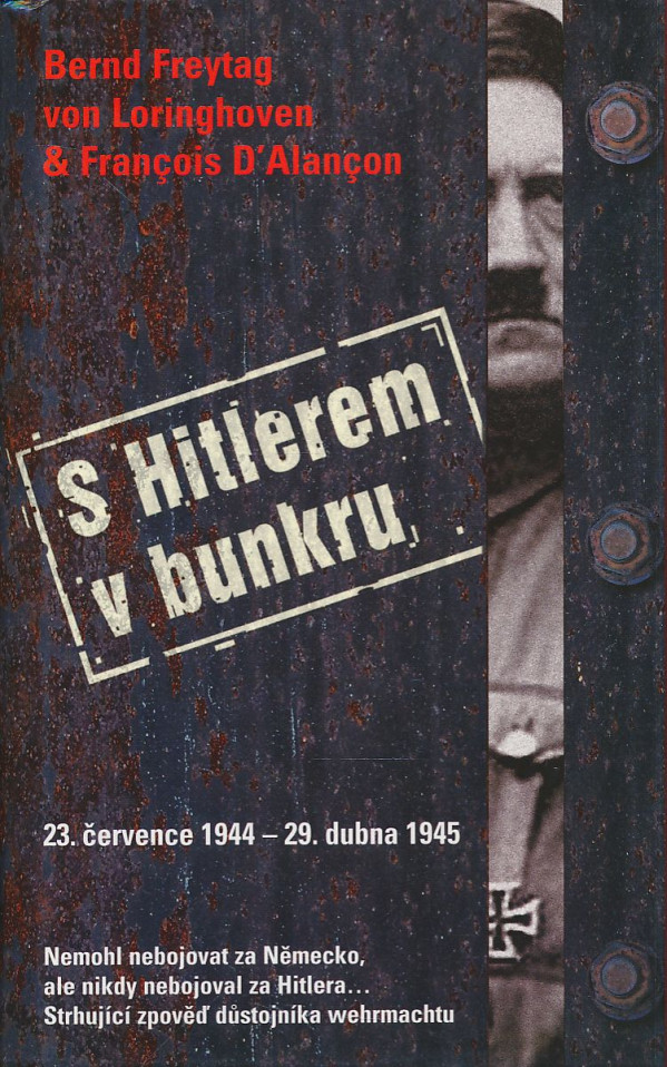 Bernard Freytag von Loringhoven, François D´Alançon: S Hitlerem v bunkru