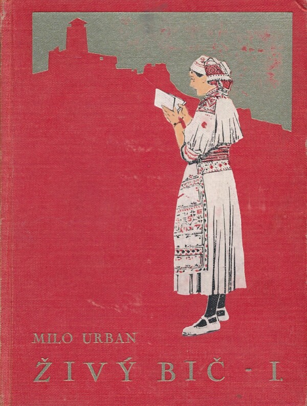 Milo Urban: ŽIVÝ BIČ I.,II.